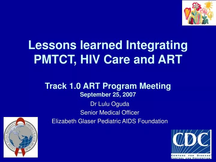 lessons learned integrating pmtct hiv care and art track 1 0 art program meeting september 25 2007