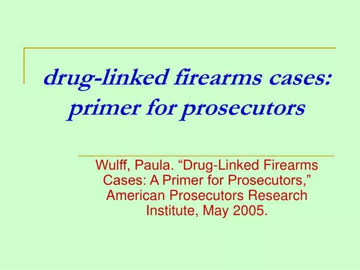 drug linked firearms cases primer for prosecutors
