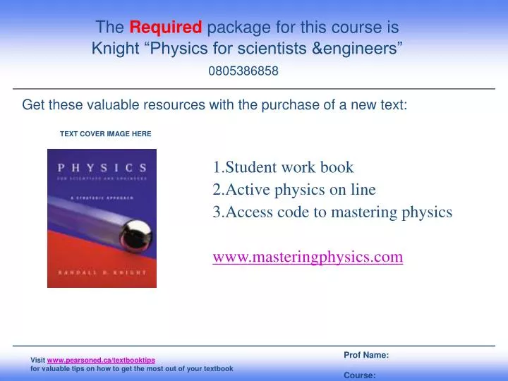the required package for this course is knight physics for scientists engineers 0805386858