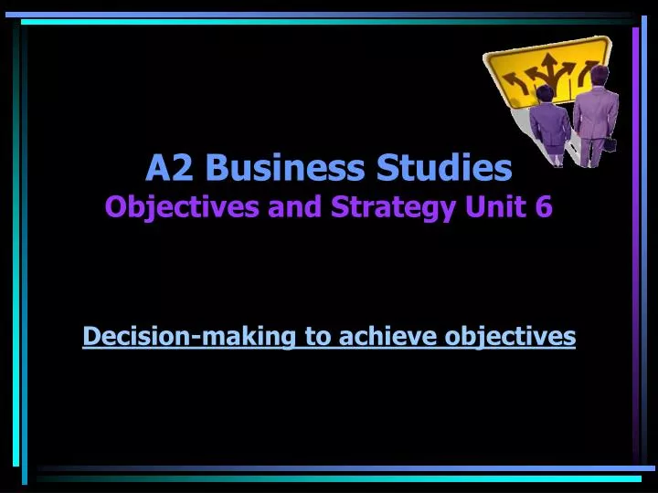 a2 business studies objectives and strategy unit 6