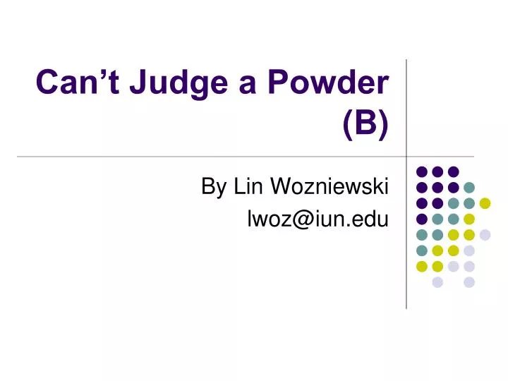 can t judge a powder b