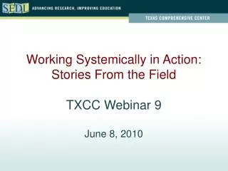 Working Systemically in Action: Stories From the Field TXCC Webinar 9 June 8, 2010