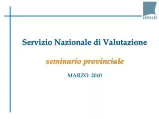 Servizio Nazionale di Valutazione seminario provinciale MARZO 2010
