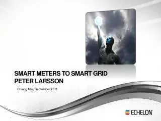 Smart Meters to Smart Grid Peter Larsson