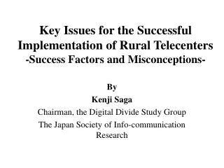 Key Issues for the Successful Implementation of Rural Telecenters -Success Factors and Misconceptions-
