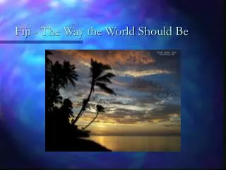 Fiji - The Way the World Should Be