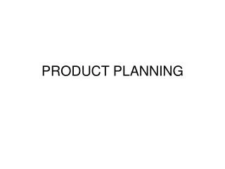 PRODUCT PLANNING