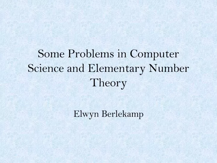 some problems in computer science and elementary number theory