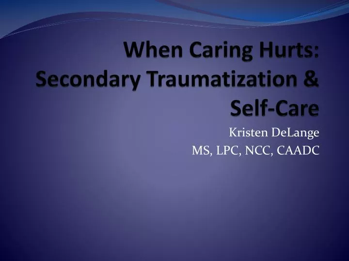 when caring hurts secondary traumatization self care