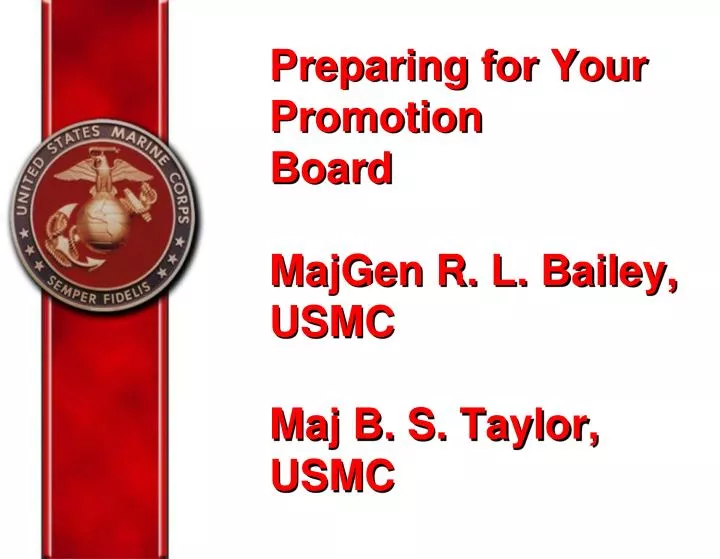 preparing for your promotion board majgen r l bailey usmc maj b s taylor usmc