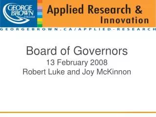 Board of Governors 13 February 2008 Robert Luke and Joy McKinnon