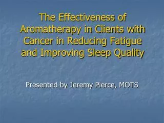The Effectiveness of Aromatherapy in Clients with Cancer in Reducing Fatigue and Improving Sleep Quality