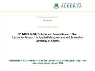 Dr. Mark Gierl, Professor and Canada Research Chair Centre for Research in Applied Measurement and Evaluation Universit