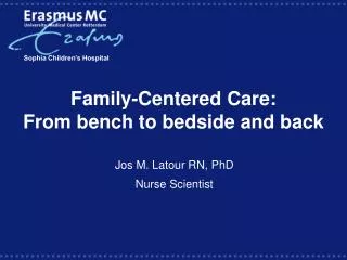 Family-Centered Care: From bench to bedside and back