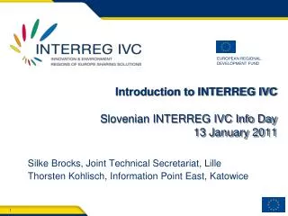 Introduction to INTERREG IVC Slovenian INTERREG IVC Info Day 13 January 2011