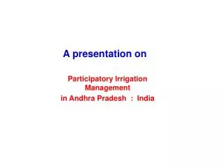 Participatory Irrigation Management in Andhra Pradesh : India