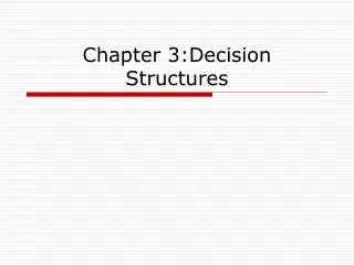 Chapter 3:Decision Structures