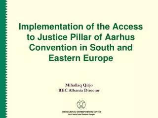 Implementation of the Access to Justice Pillar of Aarhus Convention in South and Eastern Europe