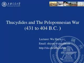 Thucydides and The Peloponnesian War ( 431 to 404 B.C. )