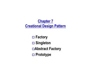 Chapter 7 Creational Design Pattern
