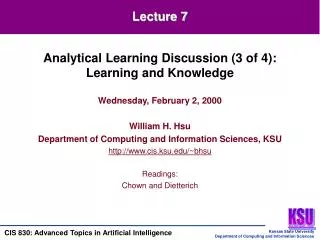 Wednesday, February 2, 2000 William H. Hsu Department of Computing and Information Sciences, KSU http://www.cis.ksu.edu/