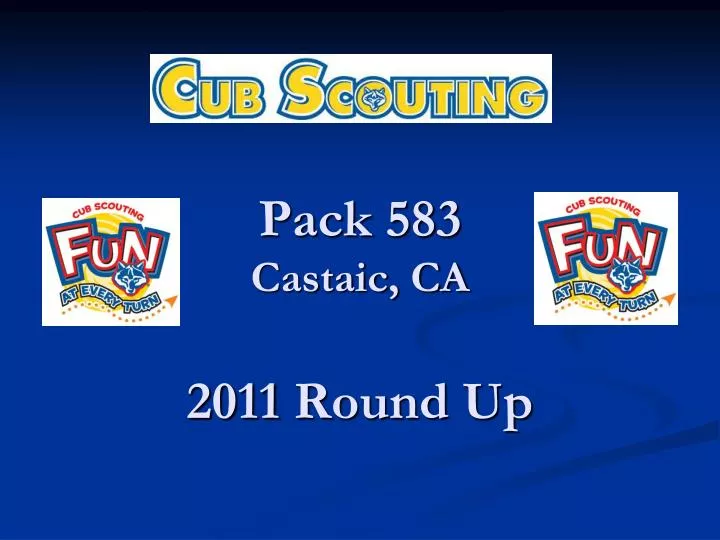 pack 583 castaic ca 2011 round up