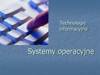 technologie informacyjne systemy operacyjne