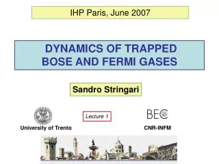 DYNAMICS OF TRAPPED BOSE AND FERMI GASES