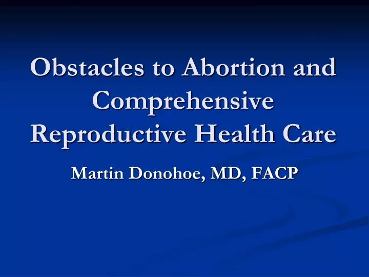 obstacles to abortion and comprehensive reproductive health care