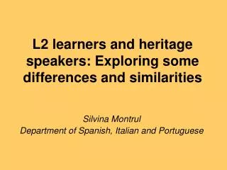 L2 learners and heritage speakers: Exploring some differences and similarities