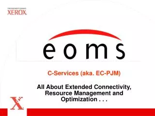 C-Services (aka. EC-PJM) All About Extended Connectivity, Resource Management and Optimization . . .