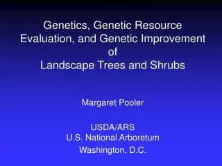 Genetics, Genetic Resource Evaluation, and Genetic Improvement of Landscape Trees and Shrubs
