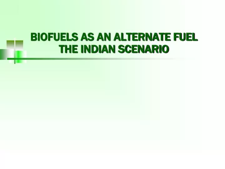 biofuels as an alternate fuel the indian scenario