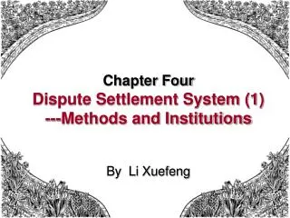 Chapter Four Dispute Settlement System (1) ---Methods and Institutions