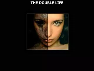 THE DOUBLE LIFE