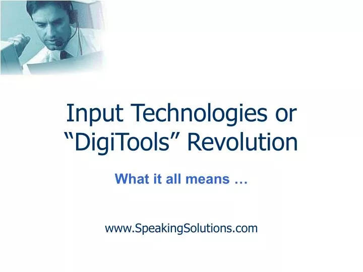 input technologies or digitools revolution what it all means www speakingsolutions com