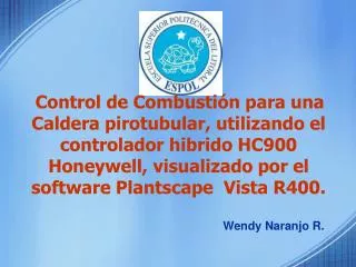 Control de Combustión para una Caldera pirotubular, utilizando el controlador hibrido HC900 Honeywell, visualizado por e