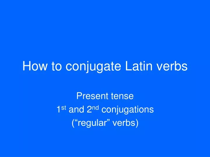 how to conjugate latin verbs