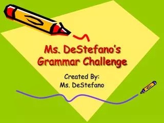Ms. DeStefano’s Grammar Challenge