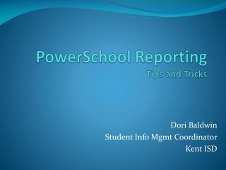 PowerSchool Reporting Tips and Tricks