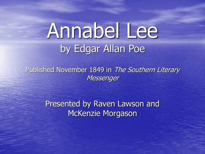 annabel lee by edgar allan poe published november 1849 in the southern literary messenger
