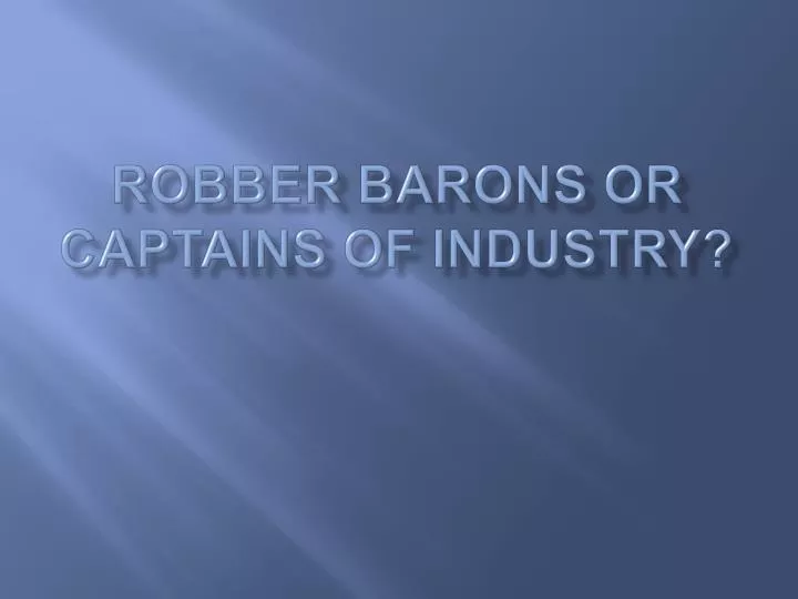 robber barons or captains of industry