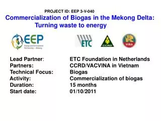 PROJECT ID: EEP 3-V-040 Commercialization of Biogas in the Mekong Delta: Turning waste to energy