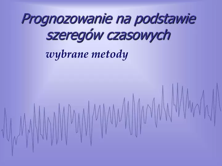 prognozowanie na podstawie szereg w czasowych