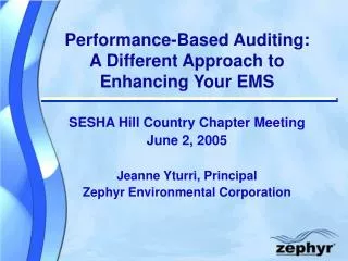 Performance-Based Auditing: A Different Approach to Enhancing Your EMS SESHA Hill Country Chapter Meeting June 2, 2005 J
