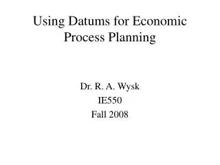 Using Datums for Economic Process Planning