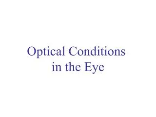 Optical Conditions in the Eye