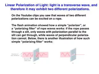 Linear Polarization of Light: light is a transverse wave, and therefore it may exhibit two different polarizations