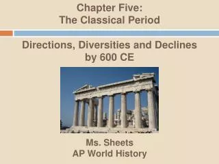 Chapter Five: The Classical Period Directions, Diversities and Declines by 600 CE
