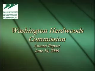 Washington Hardwoods Commission Annual Report June 14, 2006